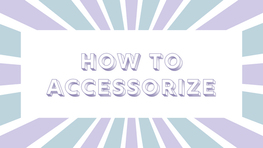 How To Accessorize